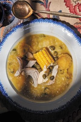  Ajiaco! Eine herzhafte und aromatische Suppe aus Bogotá